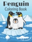 Image for Penguin Coloring Book : for Girls &amp; Boys Age 4-8 Years Old - Single Side 40 Beautiful Penguin Designs With Super Fun Coloring Pages
