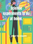 Image for Science experiments to do at home.