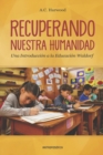 Image for Recuperando Nuestra Humanidad : una introduccion a la Educacion Waldorf