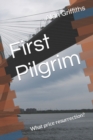 Image for First Pilgrim : What price resurrection?