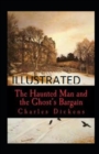 Image for The Haunted Man and the Ghost&#39;s Bargain Illustrated