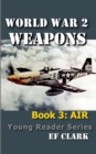 Image for World War 2 Weapons Book 3 : Air