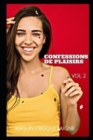 Image for Confessions De Plasirs Vol 2 : Confidences intimes, secrets de journal intimes, histoires de sexe, liaisons entre adulte, liaison amoureuse, amour, plaisir, romance et fantasme, rencontre