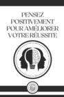 Image for Pensez Positivement Pour Ameliorer Votre Reussite