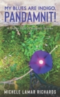 Image for My Blues Are Indigo, Pandamnit! : A dozen short pandemic stories