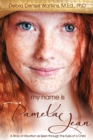 Image for My Name is Pamela Jean : Story of Abortion as Seen through the Eyes of a Child