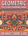 Image for Geometric Pattern Coloring Book : Stress Relieving geometric patterns coloring book coloring book-Geometric Forms Coloring Book Geometric pattern coloring book for adults Journal with Bouquets, Swirls