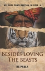 Image for Besides Loving the Beasts : Wildlife Conservation in India-4