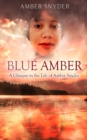 Image for Blue Amber A Glimpse in the Life of Amber Snyder
