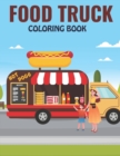 Image for Food Truck Coloring Book : An Early Learning coloring book for kids ages 4-8 With 30 Designs of Food Truck