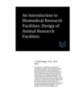 Image for An Introduction to Biomedical Research Facilities : Design of Animal Research Facilities
