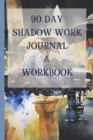 Image for 90 Day Shadow Work Journal And Workbook : A Guided Journal With Prompts For The Ultimate Inner Child Healing