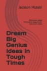 Image for Dream Big Genius Ideas in Tough Times