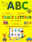 Image for Trace Letters For Kids : My First Handwriting Practice Workbook: A Preschool Writing Learning Workbook With Alphabet Tracing, Number Tracing, Sight Words, Word And Sentence Tracing For Toddlers, Kinde
