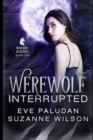 Image for Werewolf Interrupted : A Paranormal Women&#39;s Mystery Novel