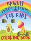 Image for Kawaii Avocado &amp; Friends Coloring Book for Kids : Kawaii Avocado &amp; Friends Coloring Book for Kids .Cute Dessert, Cupcake, Donut, Candy, Ice Cream, Chocolate, Food, Fruits Easy Coloring Pages for Toddl