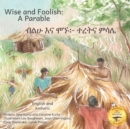 Image for Wise and Foolish : A Parable in English and Amharic