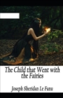 Image for The Child That Went With The Fairies Illustrated