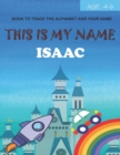 Image for This is my name Isaac : book to trace the alphabet and your name: age 4-6