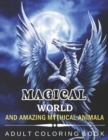 Image for Magical World and Amazing Mythical Animals : An Amazing Adults Coloring Book For Mythical Animals Lovers. (idesignex animals coloring books)