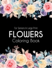 Image for Flowers Coloring Book : An Adult Coloring Book with Flower Collection, Bouquets, Wreaths, Swirls, Floral, Patterns, Stress Relieving Flower Designs for Relaxation