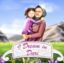 Image for I Dream in Dari : An Afghan-American Story
