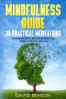 Image for Mindfulness Guide : 30 Practical Meditations to Lose Anxiety, Reduce Stress, and Improve Mental Health (How to Meditate for Beginners, Chakra Healing, Yoga)