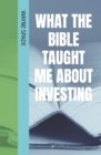 Image for What The Bible Taught Me About Investing