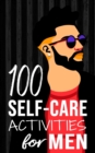 Image for 100 Self-Care Activities for Men