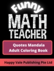 Image for Funny Math Teacher Quotes Mandala Adult Coloring Book