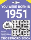 Image for You Were Born in 1951 : Crossword Puzzle Book: Challenging Brain Exercise Games &amp; Enjoyment For All Puzzle Lover with Solutions