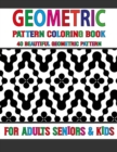 Image for Geometric Pattern Coloring Book : 40 Relieving and Relaxation Pattern Designs for Creative Fun and Relaxation Volume-56