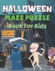 Image for Halloween Maze Puzzle Book for Kids : A Spooky Halloween Maze Game Book For Kids Ages 8-12.
