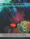 Image for Ocean Wildlife Coloring Book : An Adult Coloring Book Featuring Beautiful Sea Animals