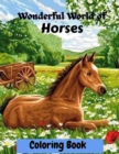 Image for wonderful world of horses coloring book : An Adult Coloring Book for Horse Lovers; Big Book of Horses to Color; Horse .. Relaxation (Horse Coloring Books for Adults)