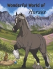 Image for wonderful world of horses coloring book : The amazing world of Horse Coloring Book Featuring Beautiful Horses, Relaxing Nature Scenes and Peaceful .. Relief and Relaxation with a Unique Design