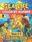 Image for Sea Life Color By Number Coloring Book For Kids 4-8 : Sea Animals Coloring Activity Book (Color by Number Books)