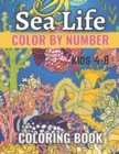 Image for Sea Life Color By Number Coloring Book For Kids 4-8 : Color By Numbers, Activity Book Coloring Book for Kids, A Fun Way to Learn Colors and Numbers Color By Number, Sea Life, Animals, and Much more!