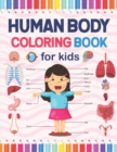 Image for Human Body Coloring Book For Kids : Incredibly Detailed Self-Test Human Anatomy Coloring Book for Anatomy Students. Perfect Anatomy Book for Beginning Medical Students. Perfect Gift for Anatomy Lovers