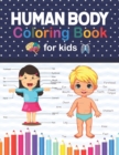Image for Human Body Coloring Book For Kids : Human Body Anatomy Coloring Book For Kids Ages 4, 5, 6, 7, and 8 Years Old. Perfect Anatomy Book for Beginning Medical Students. Perfect Gift for Human Anatomy Stud