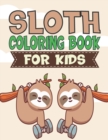 Image for Sloth Coloring Book For Kids : A Unique Collection Of Sloth Coloring Book, Awesome Sloth Coloring Pages For Kids, Hours Of Fun And Enjoy Time.