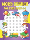 Image for Word Search For Kids Ages 6-8 : Find Word Search Puzzles With Solutions Fun Workbook For Young Adults Gift For Kids Ages 6-8 9-12