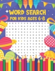Image for Word Search For Kids Ages 6-8 : Big Word Search Puzzle Book For Kids Unique Words Largest Word Search Book Improving Vocabulary, Spelling, &amp; Reading Your Child Entertained For Hours