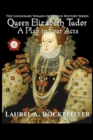 Image for Queen Elizabeth Tudor : A Play in Four Acts
