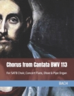Image for Chorus from Cantata BWV 113 : For SATB Choir, Concert Flute, Oboe &amp; Pipe Organ