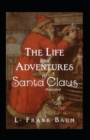 Image for The Life and Adventures of Santa Claus Illustrated