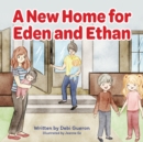 Image for A New Home for Eden And Ethan : Moving into a new home can be scary-this book offers a sweet lesson