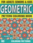 Image for Geometric Pattern Coloring Book : Simple Patterns for Anxiety Relief Great Coloring Book for Beginners, seniors, Adults &amp; Kids Relaxing Coloring Pages and Stress Relieving Volume-53