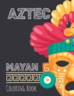 Image for Aztec designs coloring Book : Incas Aztecs &amp; Mayas Coloring Book For Adults Featuring 60 Beautiful Mayan And Aztec Cultural Art