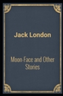 Image for Moon-Face &amp; Other Stories(Annotated Edition)